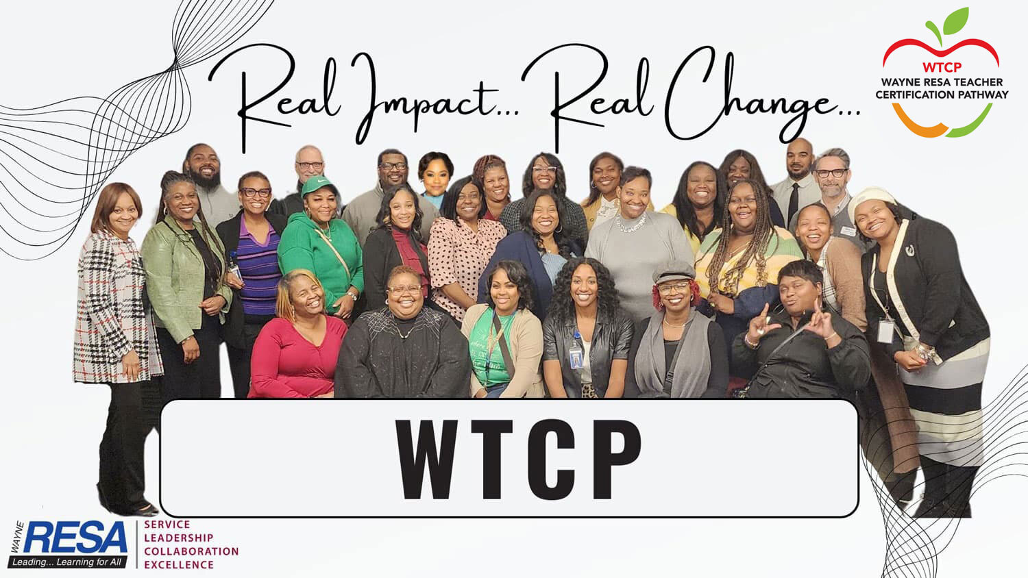 Group photo of 30 Wayne RESA staff members with text "Real Impact Real Change" and WTCP logo